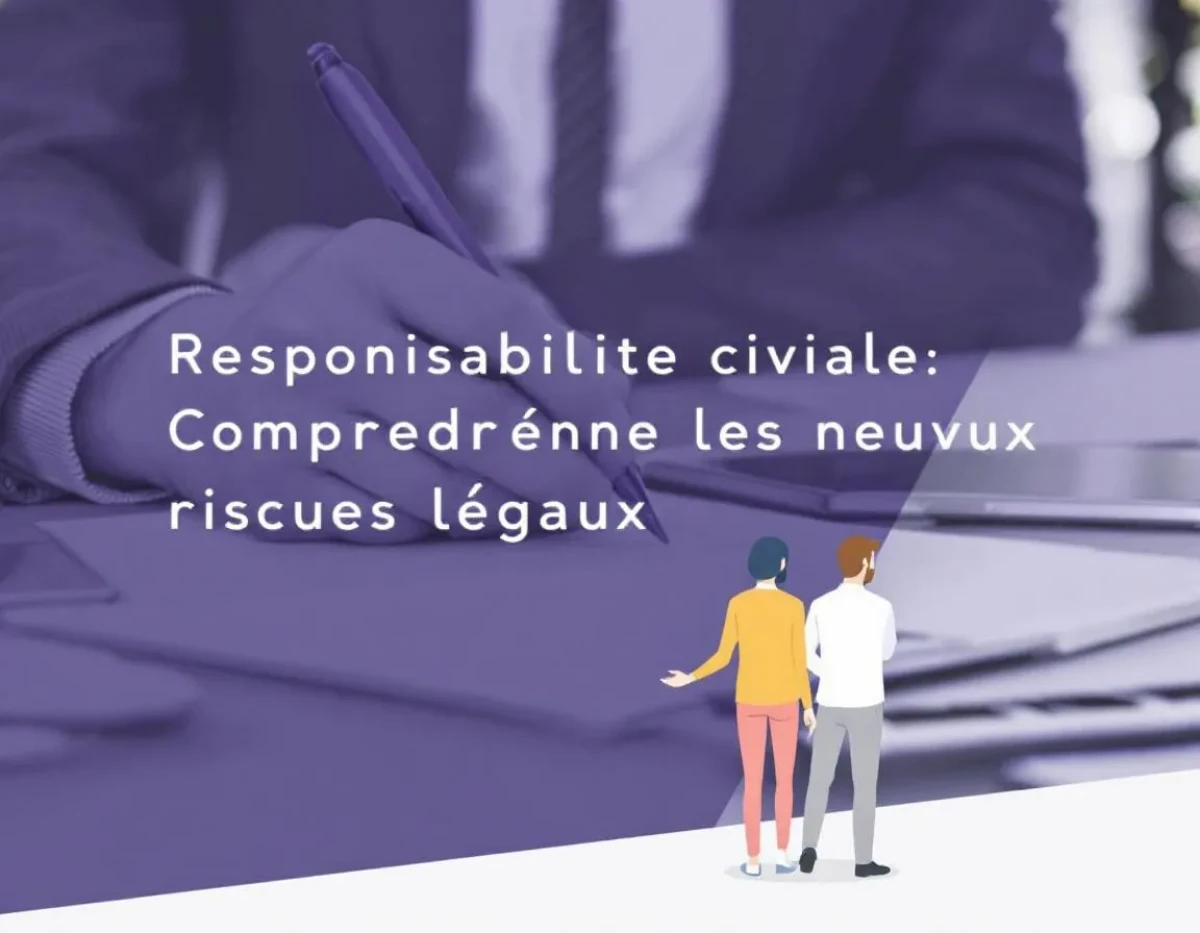 Responsabilité Civile : Comprendre les Nouveaux Risques Légaux